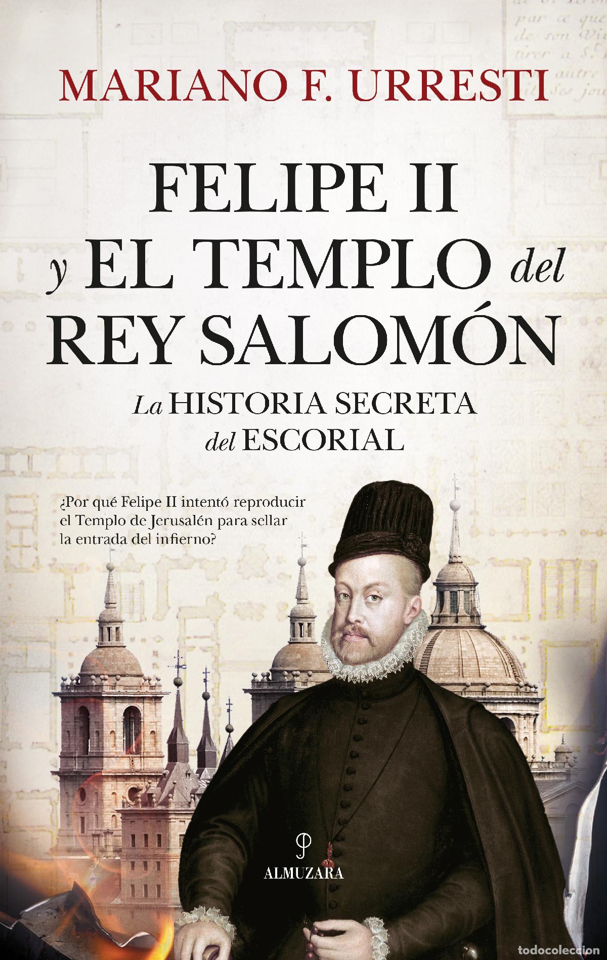 Libros: FELIPE II Y EL TEMPLO DEL REY SALOM&Oacute;N - URRESTI, MARIANO F