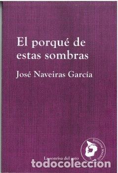 books: EL PORQUE DE ESTAS SOMBRAS - NAVEIRAS, JOSE