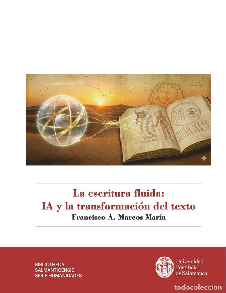 Libri: LA ESCRITURA FLUIDA IA Y LA TRANSFORMACION DEL TEXTO - MARCOS MARIN, FRANCISCO A.