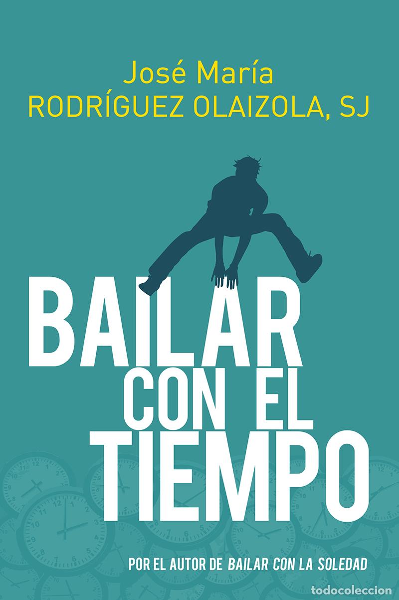 Libros: BAILAR CON EL TIEMPO - Jos&eacute; Mar&iacute;a Rodr&iacute;guez Olaizola SJ