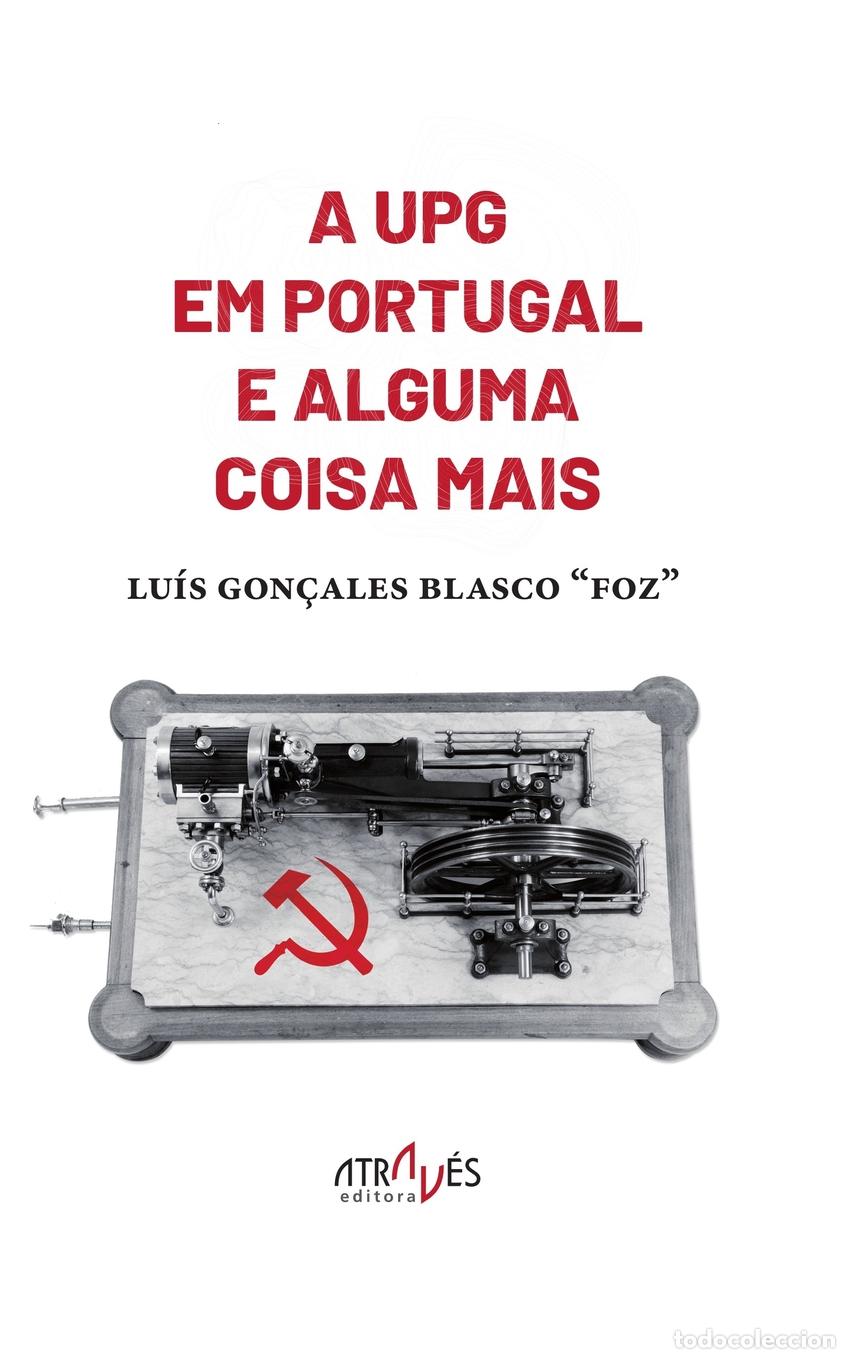 Livros: A UPG EM PORTUGAL E ALGUMA COISA MAIS - Lu&iacute;s Gon&ccedil;ales Blasco ?Foz?