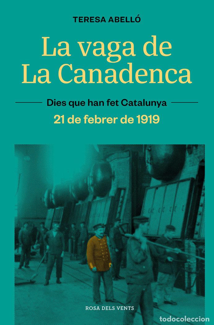 Libros: VAGA DE LA CANADENCA LA JORNADA DE 8 HORES 21 FEBRER 1919 - TERESA ABELLO