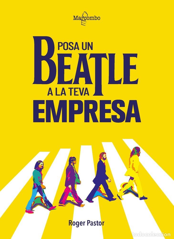 Libros: POSA UN BEATLE A LA TEVA EMPRESA - PASTOR, ROGER
