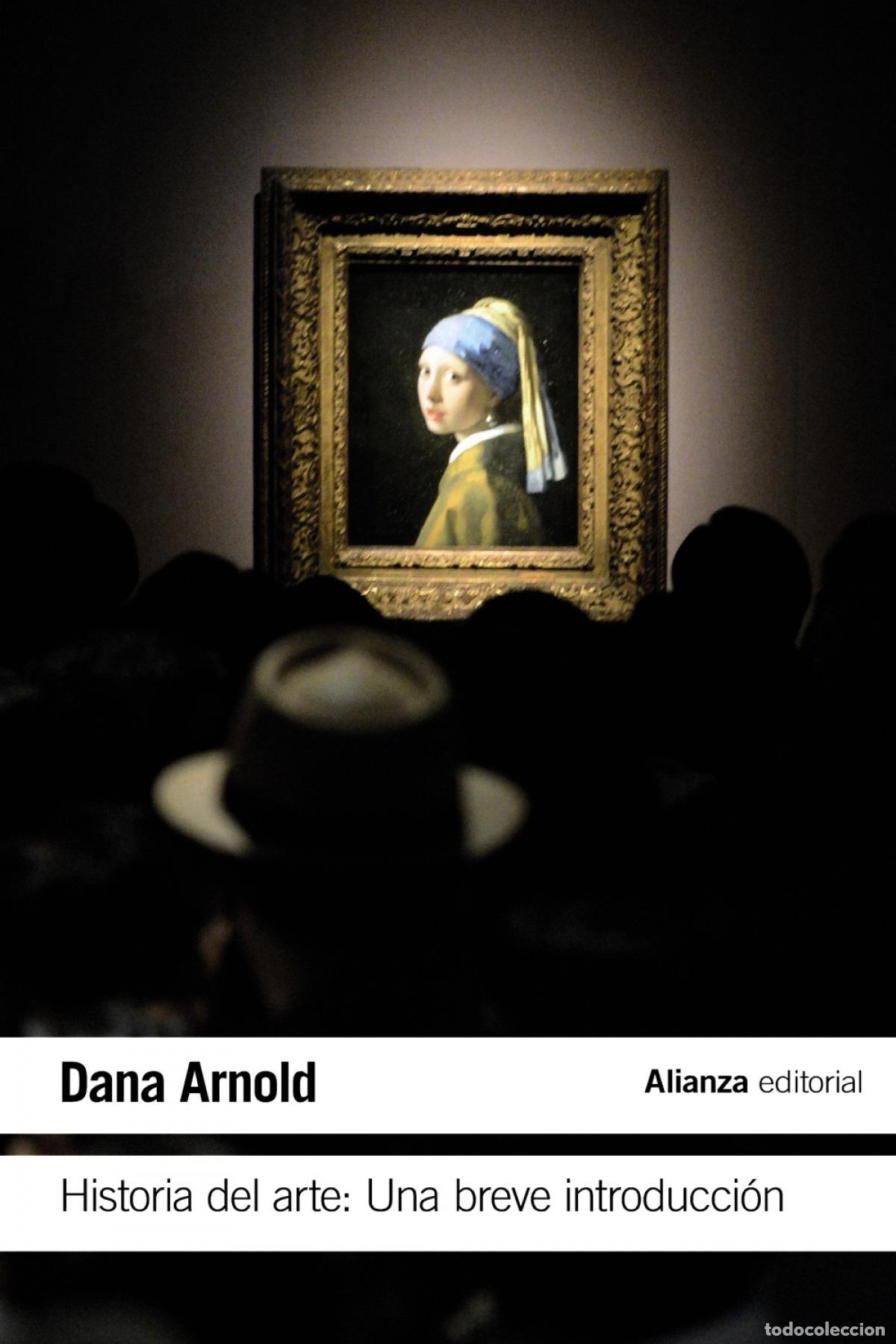 Libri: HISTORIA DEL ARTE: UNA BREVE INTRODUCCI&Oacute;N - Arnold, Dana