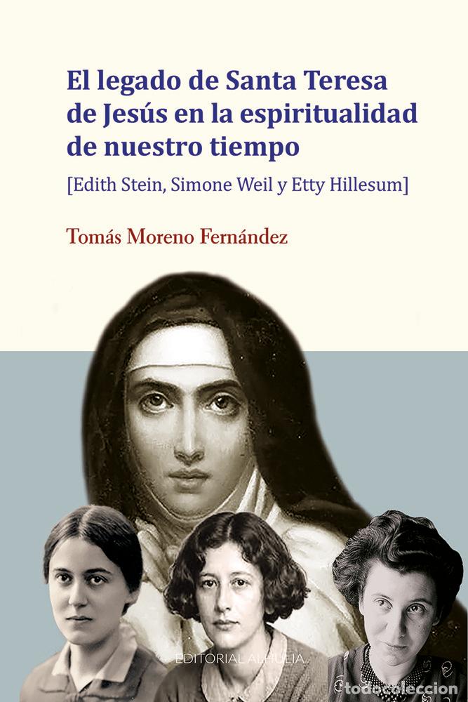 Libros: EL LEGADO DE SANTA TERESA DE JESUS EN LA ESPIRITUALIDAD DE - MORENO FERNANDEZ, TOMAS