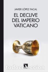 B&uuml;cher: DECLIVE DEL IMPERIO VATICANO,EL - LOPEZ FACAL, JAVIER