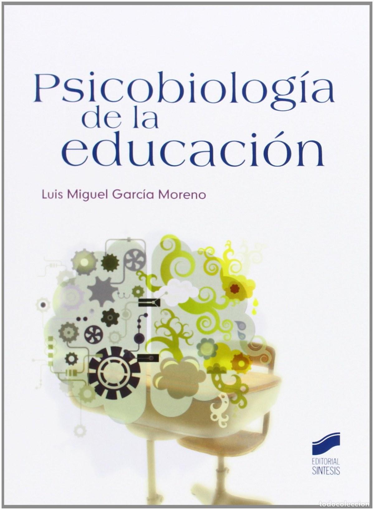 Libros: PSICOBIOLOGIA DE LA EDUCACION - GARCIA MORENO, LUIS MIGUEL