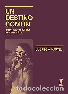 Libri: UN DESTINO COM&Uacute;N - LUCRECIA MARTEL