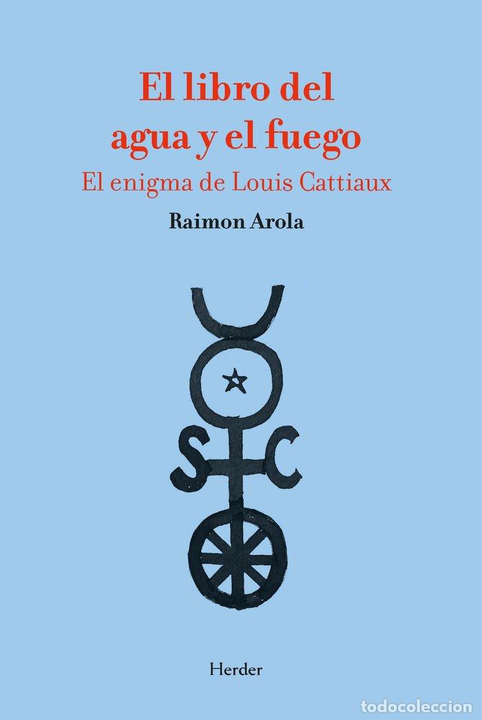 Libri: LIBRO DEL AGUA Y EL FUEGO,EL - AROLA, RAIMON