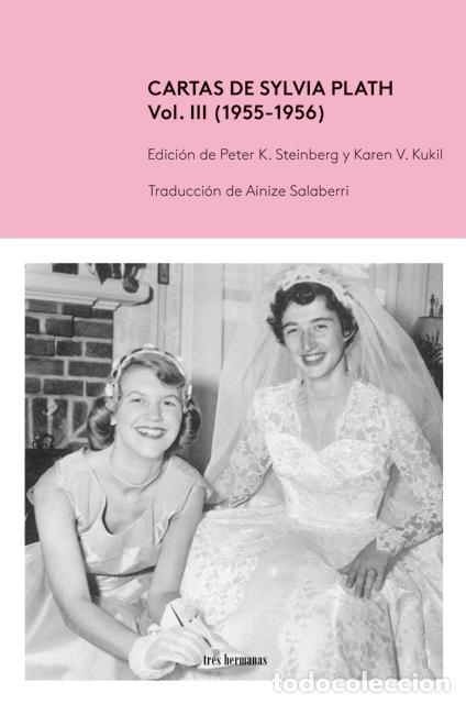Libri: CARTAS DE SYLVIA PLATH, VOL. III (1955-1956) - Steinberg, Pete K