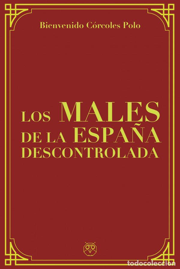B&uuml;cher: LOS MALES DE LA ESPA&Ntilde;A DESCONTROLADA - CORCOLES POLO, BIENVENIDO