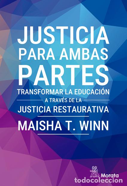Libros: JUSTICIA PARA AMBAS PARTES. TRANSFORMAR LA EDUCACI&Oacute;N A TRAV&Eacute;S DE LA JUSTICIA RESTAURATIVA - Maisha T