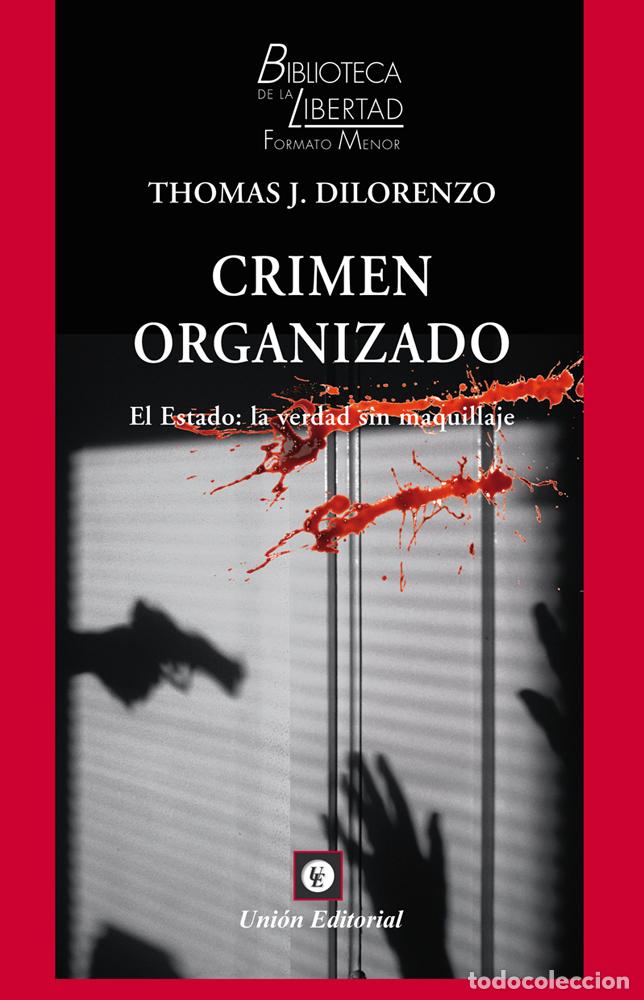 Libros: CRIMEN ORGANIZADO EL ESTADO LA VERDAD SIN MAQUILLAJE - THOMAS J DILORENZO