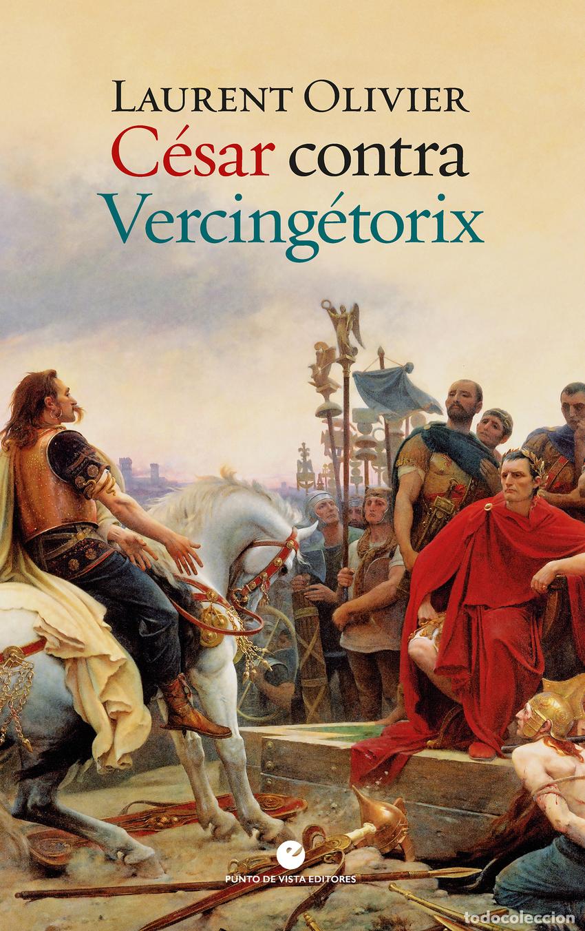 Libros: C&Eacute;SAR CONTRA VERCING&Eacute;TORIX - Olivier, Laurent