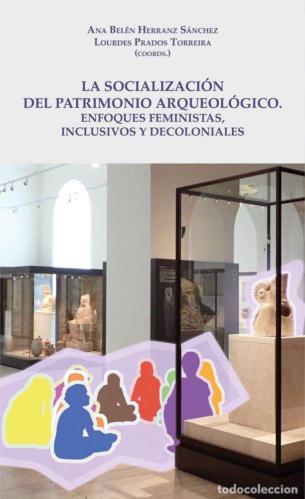 Libros: LA SOCIALIZACION DEL PATRIMONIO ARQUEOLOGICO: ENFOQUES FEMIN - HERRANZ SANCHEZ, ANA BELEN