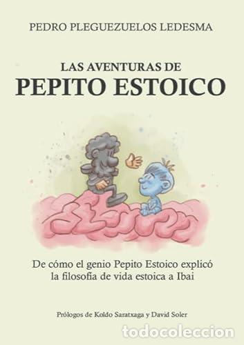 B&uuml;cher: LAS AVENTURAS DE PEPITO ESTOICO - PLEGUEZUELOS LEDESMA, PEDRO