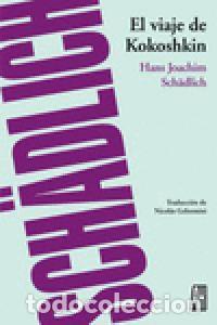 books: VIAJE DE KOKOSHKIN,EL - SCHADLICH, HANS JOACHIM