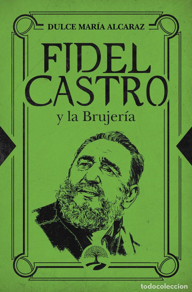 Libros: FIDEL CASTRO Y LA BRUJERIA - ALCARAZ, DULCE MARIA