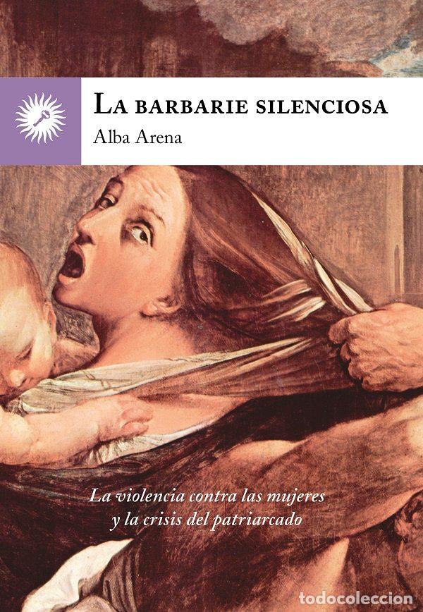 Libros: BARBARIE SILENCIOSA,LA - ARENA, ALBA