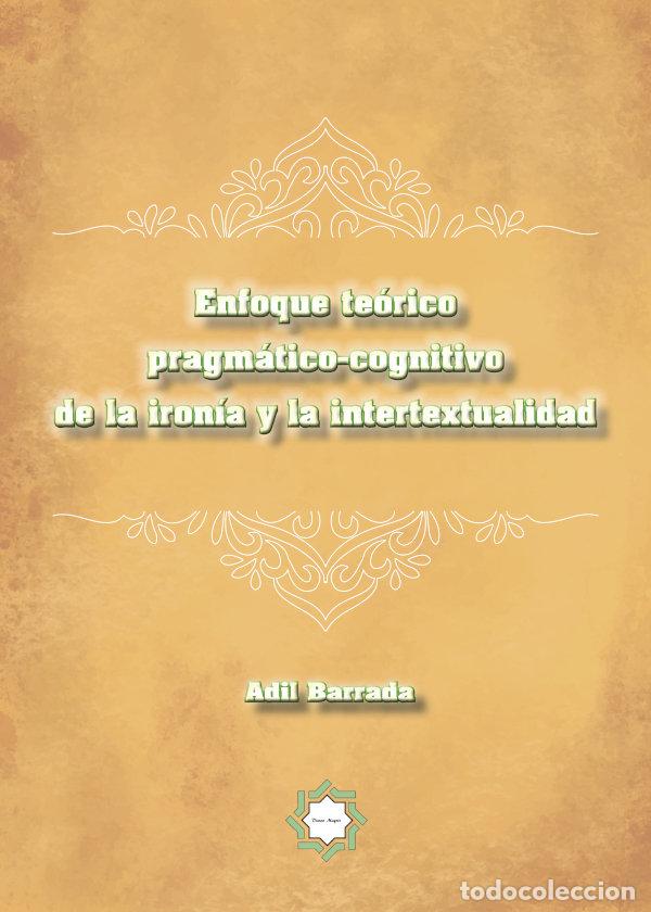 books: ENFOQUE TEORICO PRAGMATICO-COGNITIVO DE LA IRONIA Y LA INTER - BARRADA, ADIL