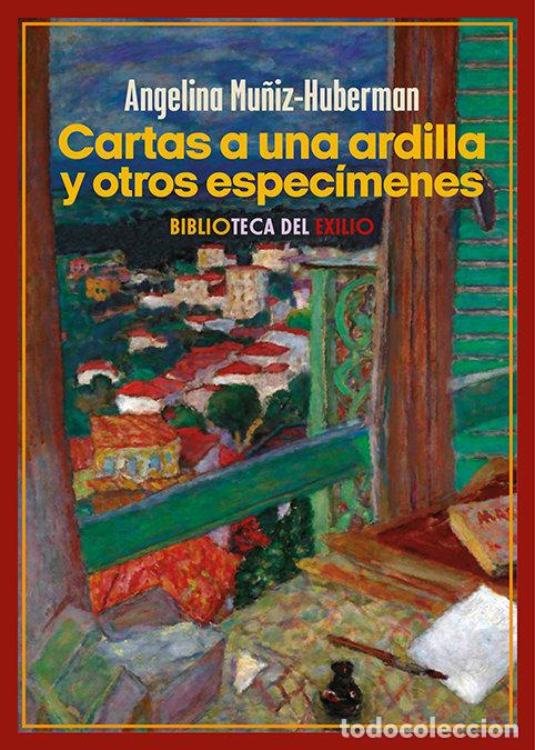 books: CARTAS A UNA ARDILLA Y OTROS ESPECIMENES - MU&Ntilde;IZ HUBERMAN, ANGELINA