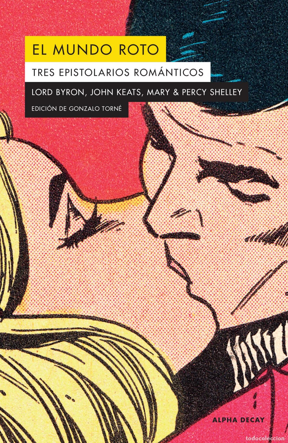 Libros: EL MUNDO ROTO. TRES EPISTOLARIOS ROMANTICOS - Byron, Lord