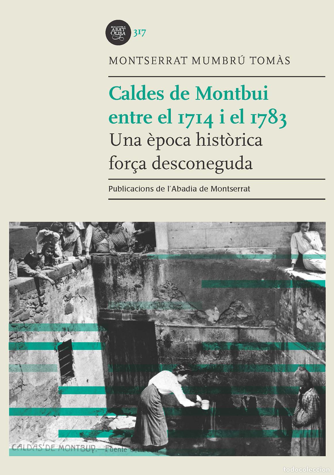 Libros: CALDES DE MONTBUI ENTRE EL 1714 I EL 1783 - Mumbr&uacute; Tom&agrave;s, Montserrat