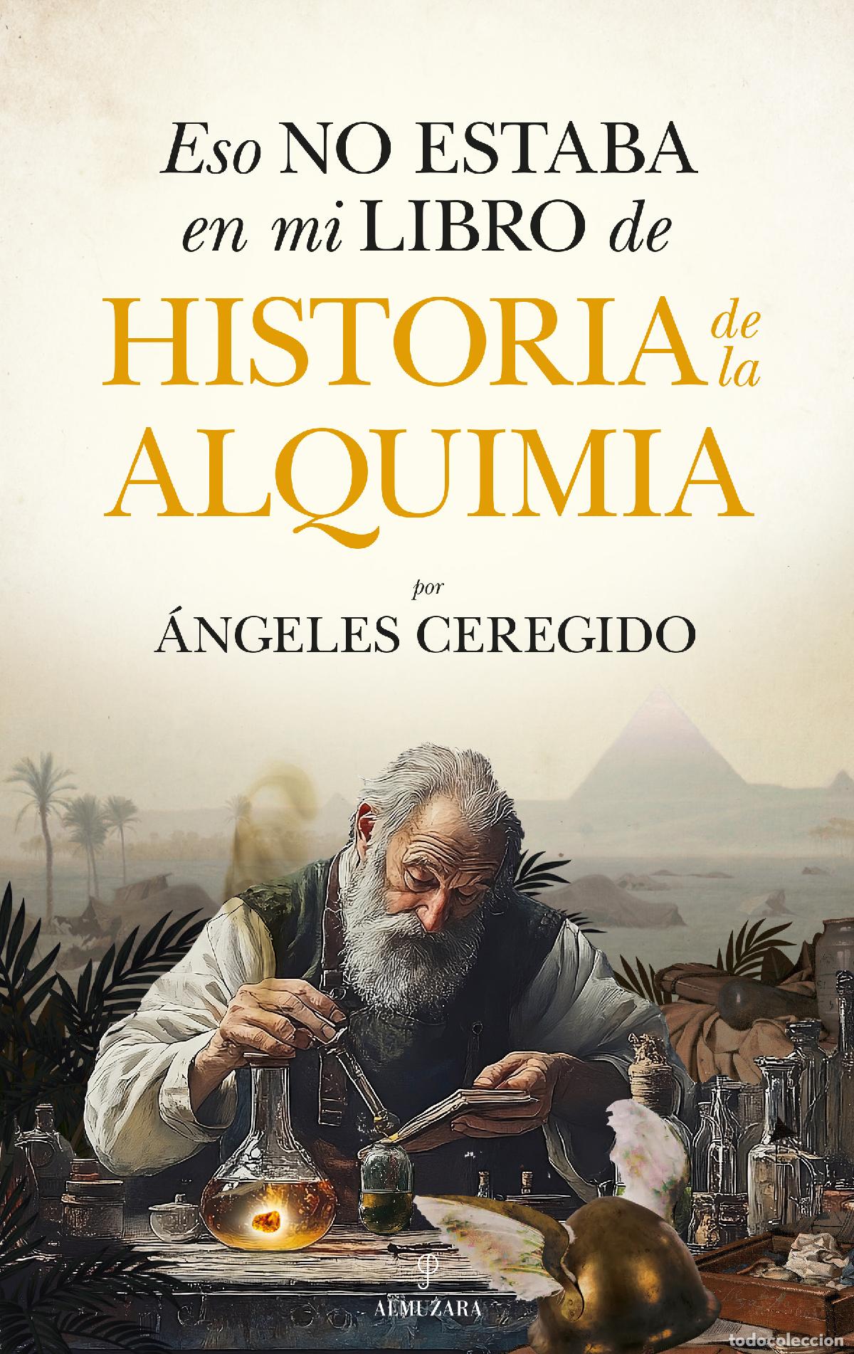 Libros: ESO NO ESTABA...HIST. DE LA ALQUIMIA - CEREGIDO P&Eacute;REZ, &Aacute;NGELES