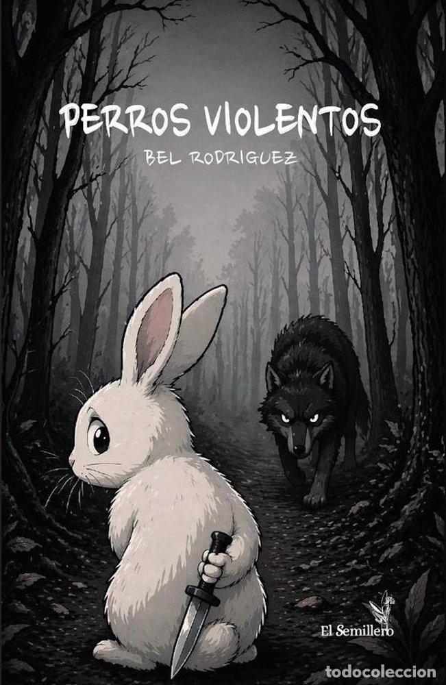 Libri: PERROS VIOLENTOS - RODRIGUEZ, BEL