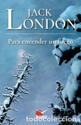 Libros: PARA ENCENDER UN FUEGO - Jack London