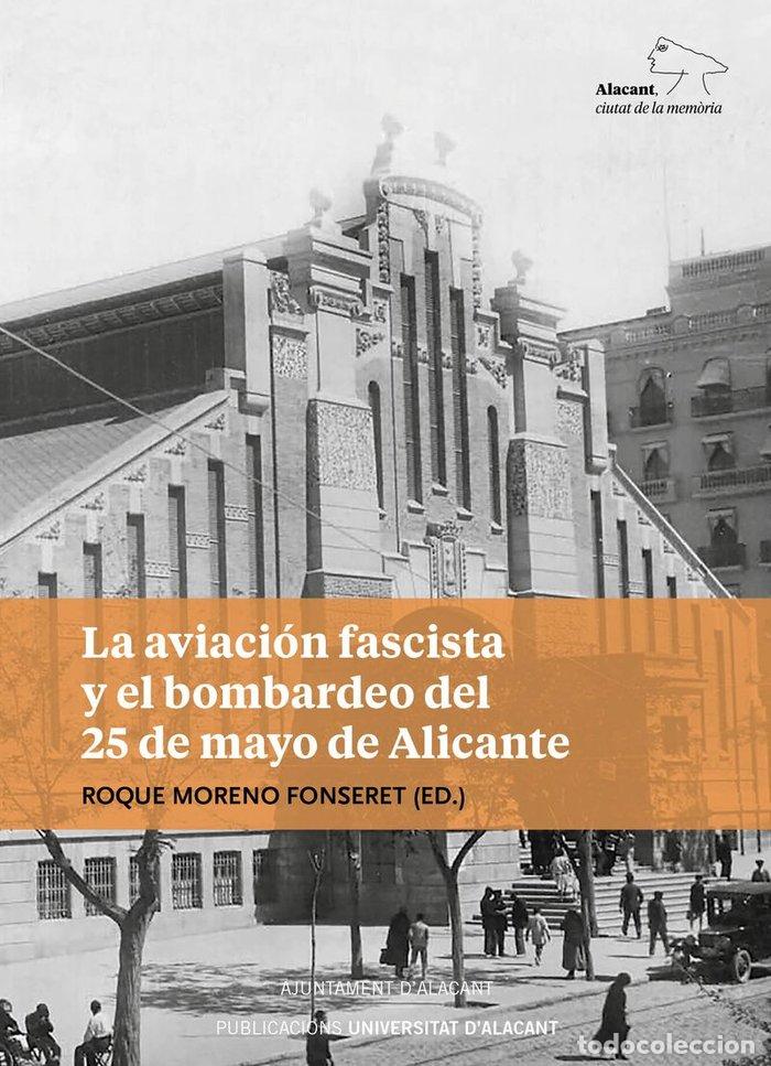 B&uuml;cher: AVIACION FASCISTA Y EL BOMBARDEO DEL 25 DE MAYO DE ALICANTE, - .