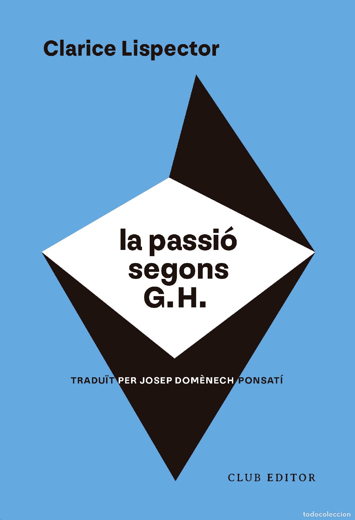 Libros: LA PASSI&Oacute; SEGONS G. H. - Lispector, Clarice