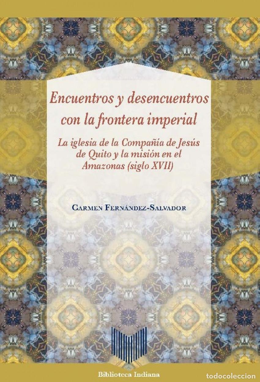 Libros: ENCUENTROS Y DESENCUENTROS CON LA FRONTERA IMPERIAL - Fern&aacute;ndez Salvador, Carmen