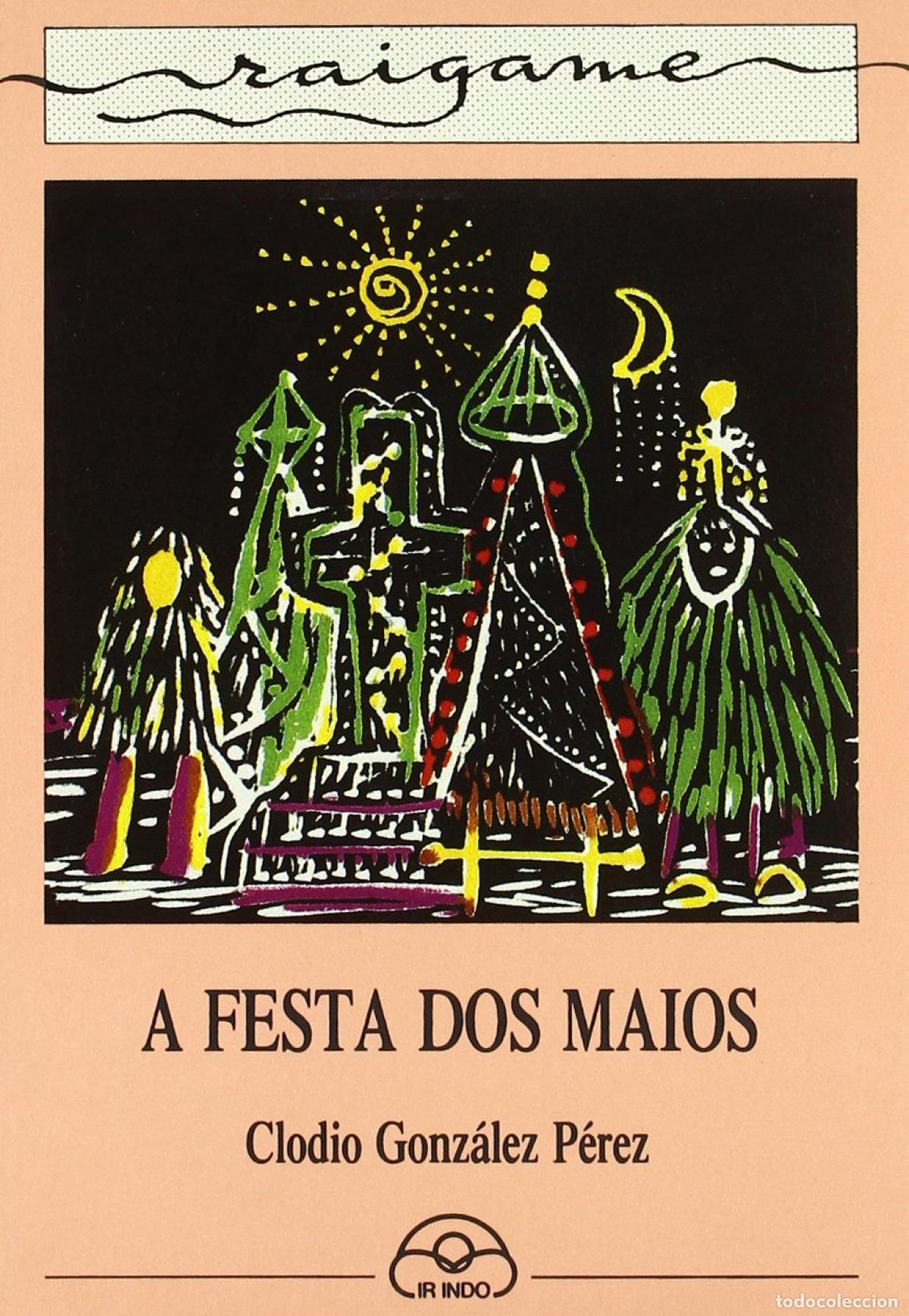 Libros: A FESTA DOS MAIOS - Gonz&aacute;lez P&eacute;rez, Clodio