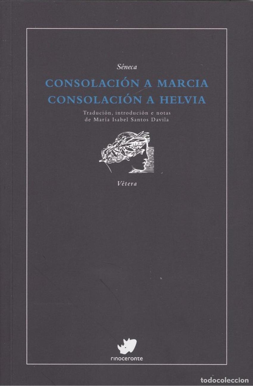 Libros: CONSOLACI&Oacute;N A MARCIA/CONSOLACI&Oacute;N A HELVIA - Seneca