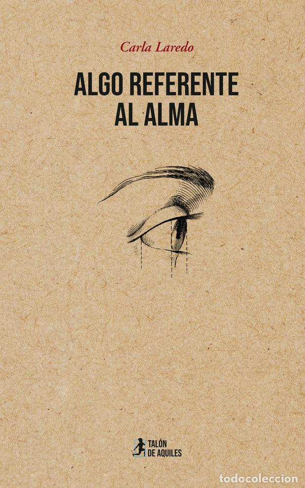 B&uuml;cher: ALGO REFERENTE AL ALMA - LAREDO, CARLA