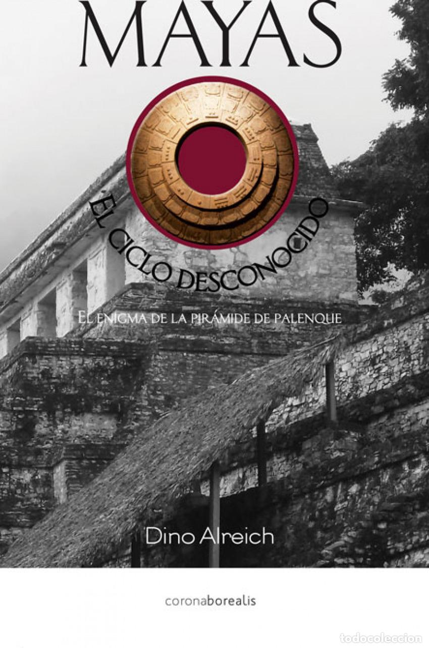 B&uuml;cher: MAYAS, EL CICLO DESCONOCIDO - Alreich, Dino