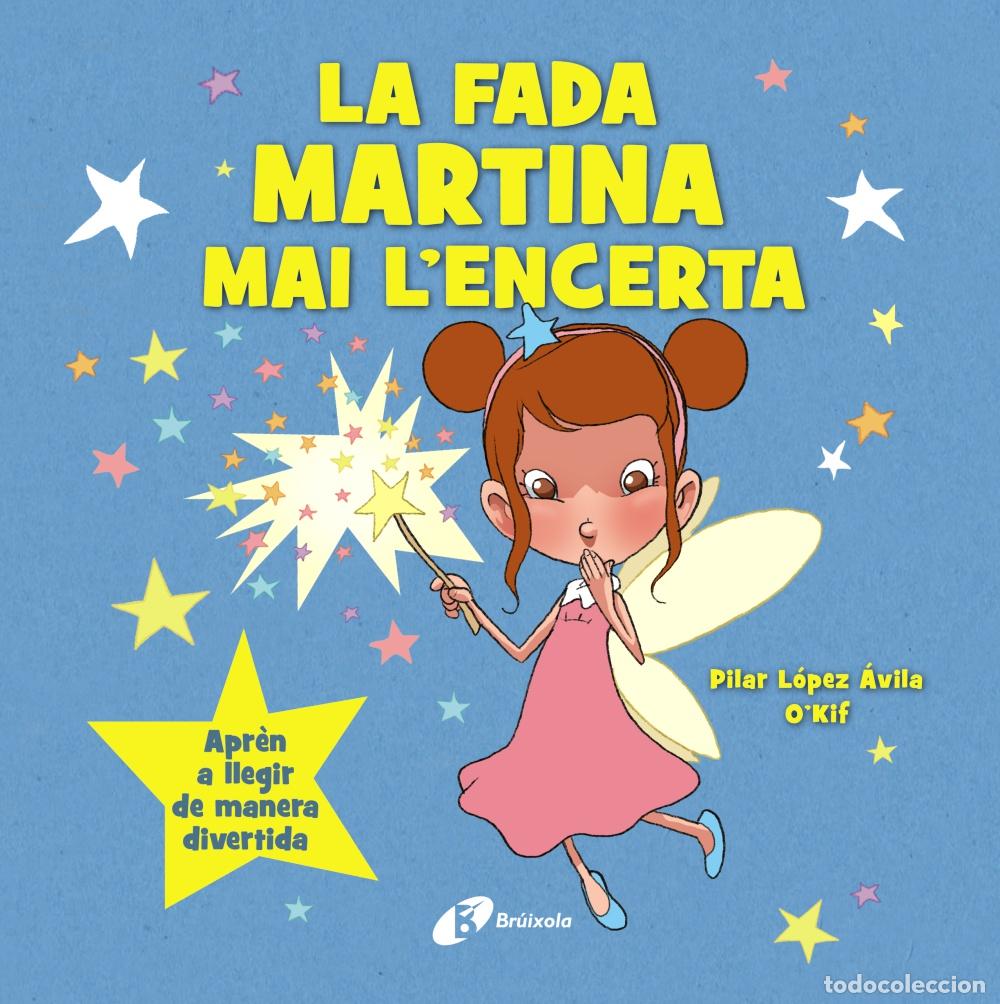 Libros: LA FADA MARTINA MAI L'ENCERTA - L&oacute;pez &Aacute;vila, Pilar