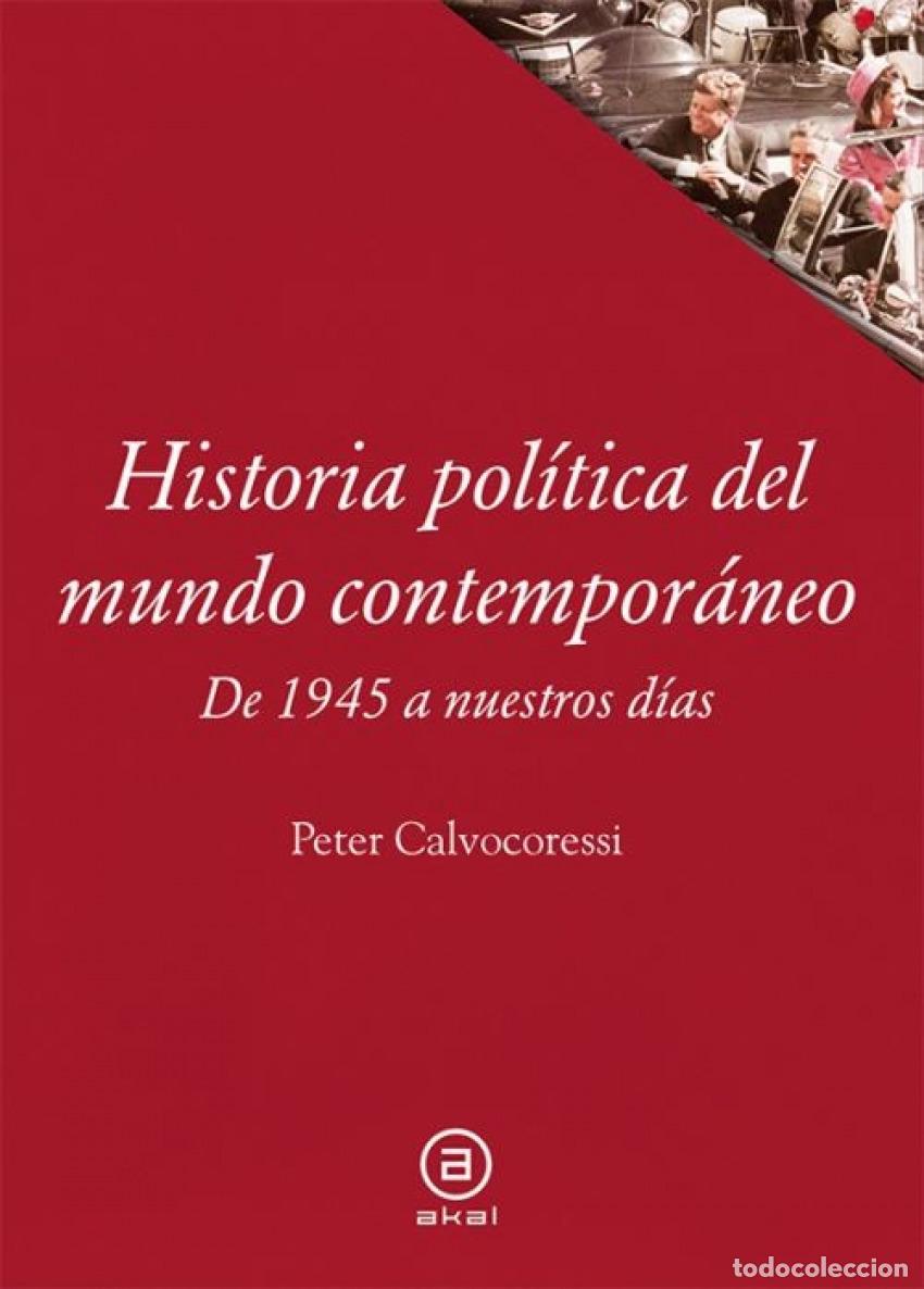 Libros: HISTORIA POL&Iacute;TICA DEL MUNDO CONTEMPOR&Aacute;NEO:1945 A NUESTROS D&Iacute;AS - Calvocoressi, Peter
