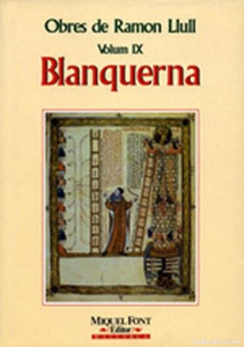 Libros: OBRES DE RAMON LLULL VOL. IX. BLANQUERNA - Llull, Ramon