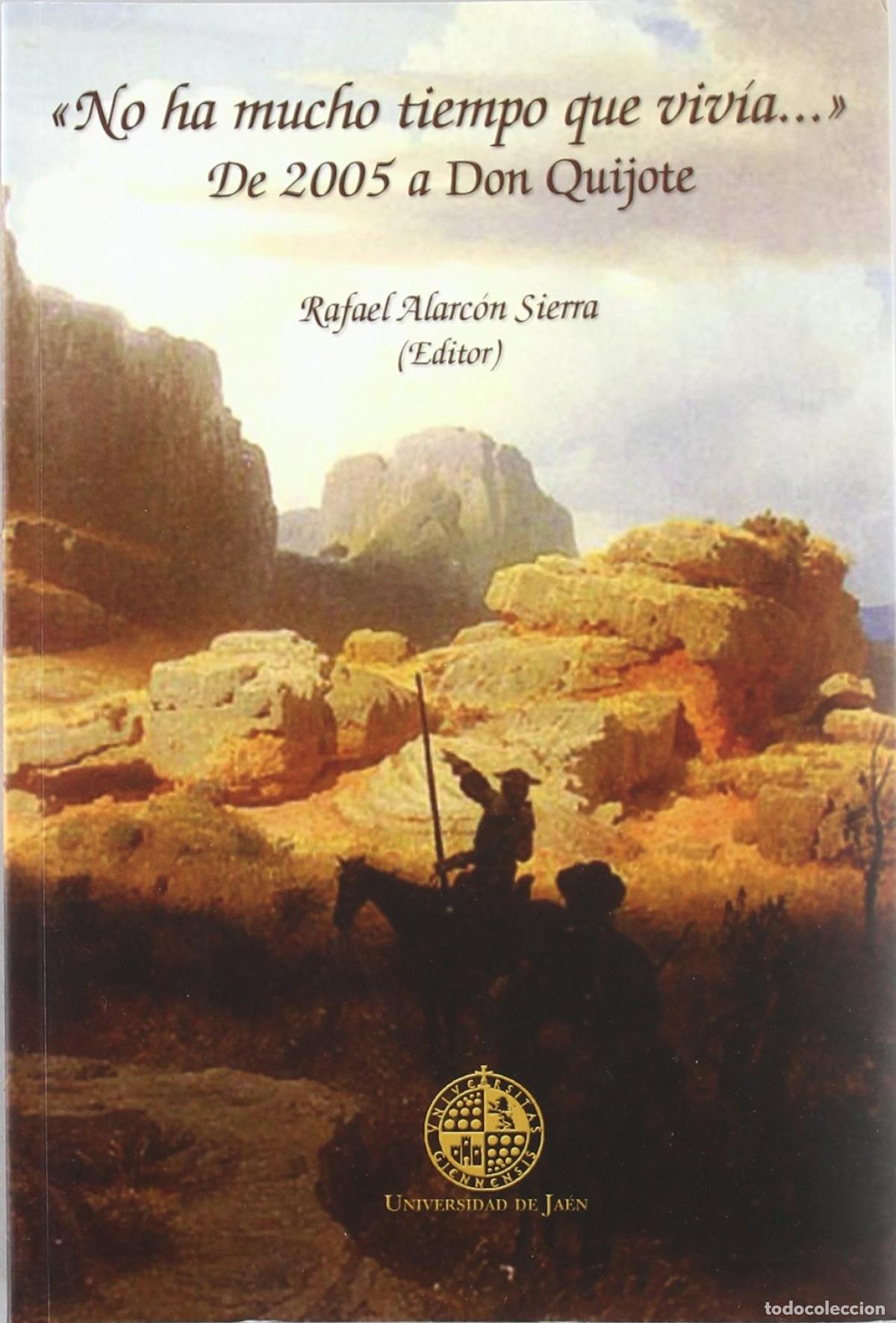 Libros: NO HA MUCHO TIEMPO QUE VIV&Iacute;A.... DE 2005 A DON QUIJOTE - Alarc&oacute;n Sierra, Rafael