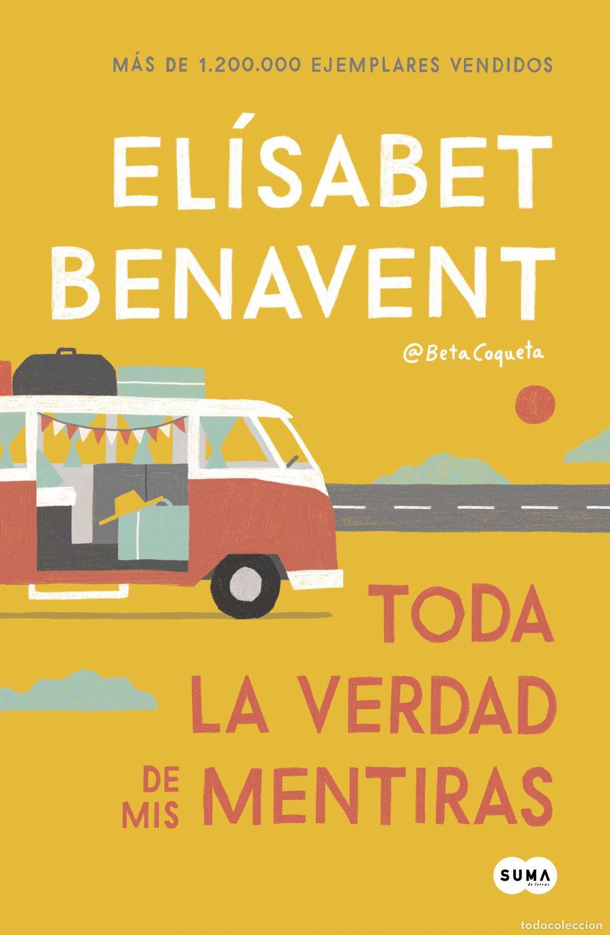 Libros: TODA LA VERDAD DE MIS MENTIRAS - Benavent, Elisabet