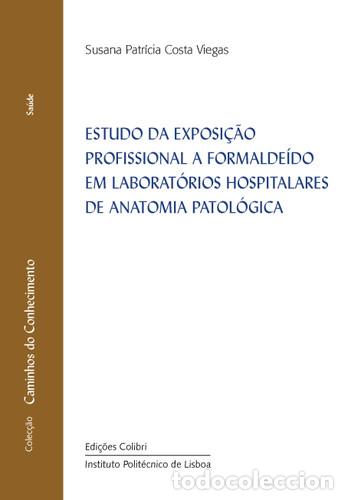 Livros: ESTUDO DA EXPOSI&Ccedil;&Atilde;O PROFISSIONAL A FORMALDE&Iacute;DO EM LABORAT&Oacute;RIOS HOSPITALARES DE ANATOMIA PATOL&Oacute;GICA -