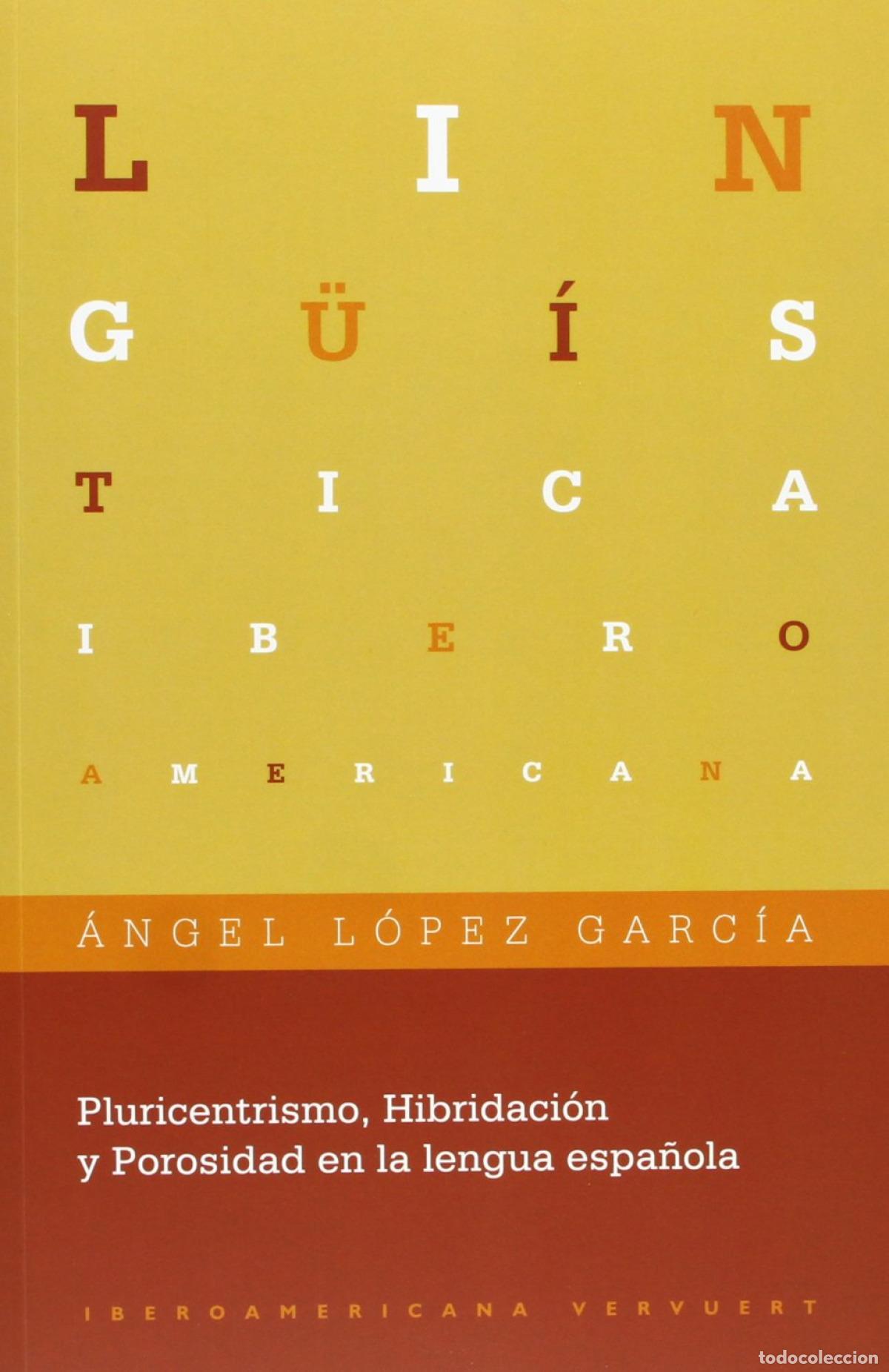 Livros: PLURICENTRISMO HIBRIDACION Y POROSIDAD EN LENGUA ESPA&Ntilde;OLA - Lopez Garcia, Angel