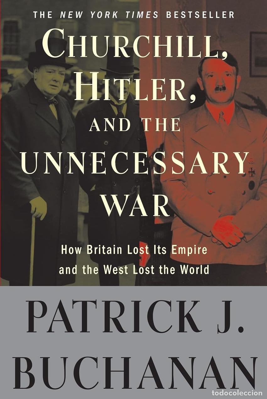 Libros: CHURCHILL HILTER AND THE UNNECESARY WAR - BUCHANAN, PATRICK