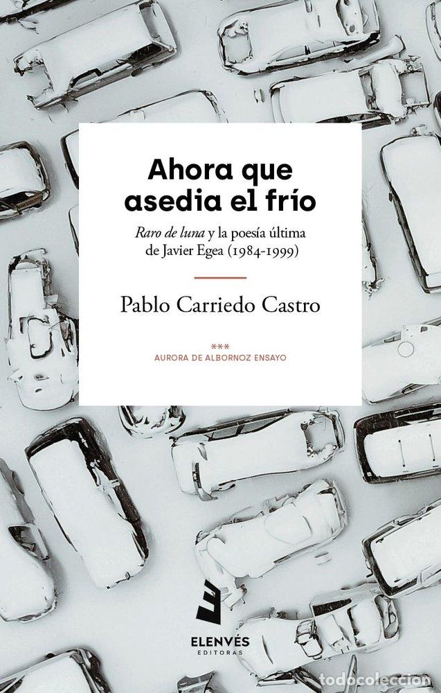 Libros: AHORA QUE ASEDIA EL FRIO - CARRIEDO CASTRO, PABLO