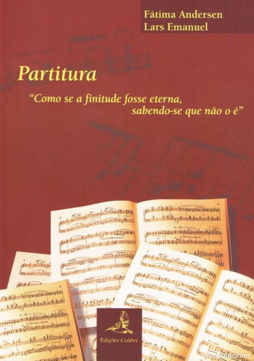 Libros: &rdquo;PARTITURA&rdquo;&rdquo;COMO SE A FINITUDE FOSSE ETERNA, SABENDO-SE QUE N&Atilde;O O &Eacute;&rdquo;&rdquo;&rdquo; - Andersen, F&aacute;tima
