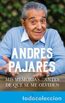 Libros: MIS MEMORIAS ANTES DE QUE SE ME OLVIDEN - PAJARES MARTIN, ANDRES