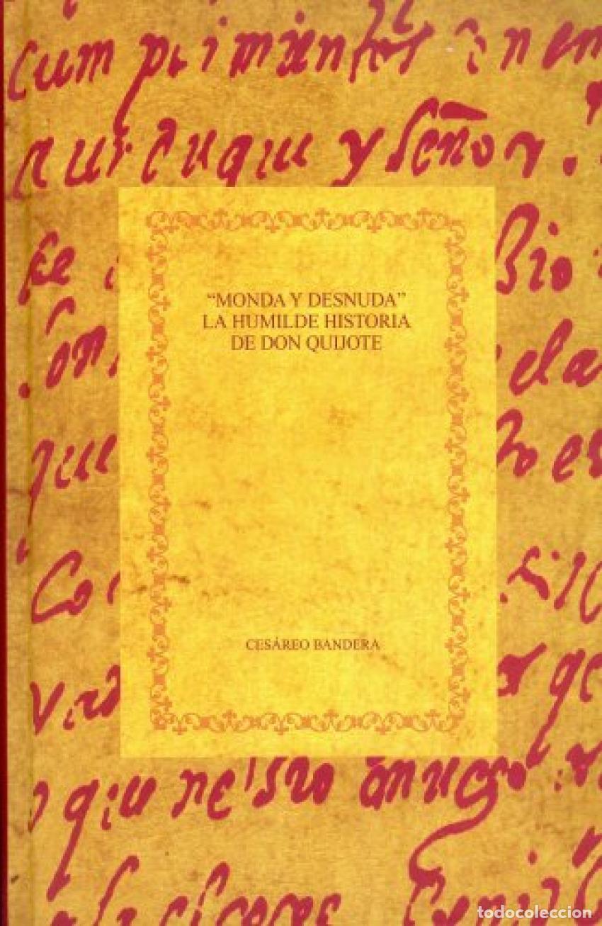 Libros: MONDA Y DESNUDA.HUMILDE HISTORIA DON QUIJOTE - Bandera, Cesareo