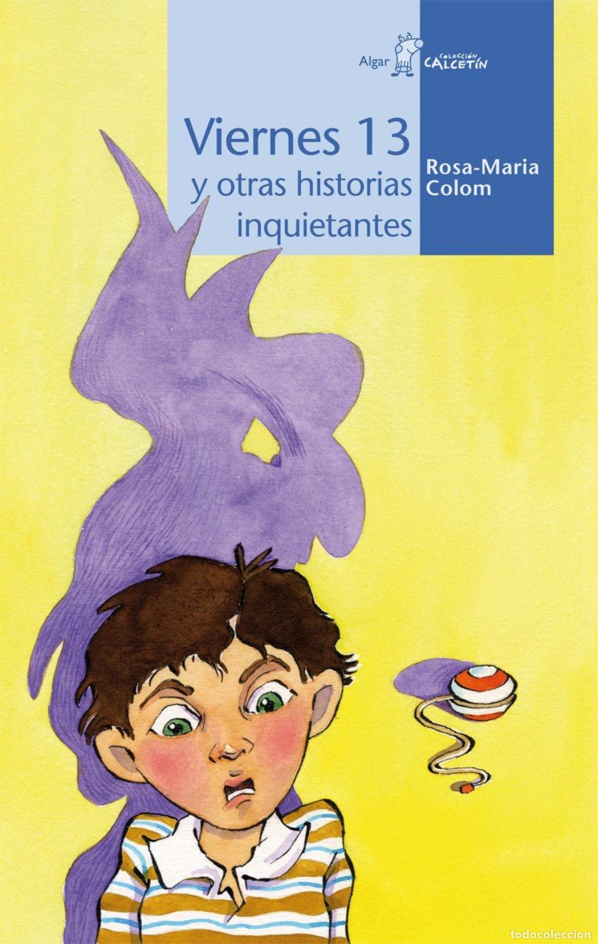 Libros: VIERNES 13 Y OTRAS HISTORIAS INQUIETANTES - Colom Bernat, Rosa Maria